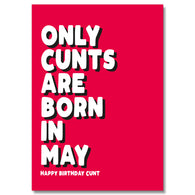 Only Cunts Are Born In May Birthday Card